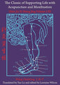 The Classic of Supporting Life with Acupuncture and Moxibustion: Volumes I-III - Paperback