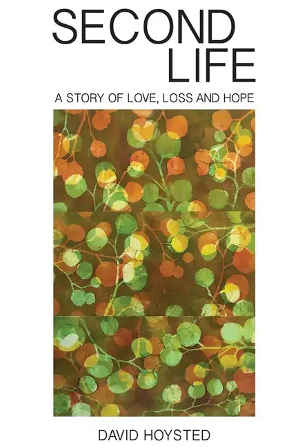 Second Life: A Story of Love, Loss and Hope - Paperback