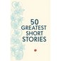 50 Greatest Short Stories - Paperback