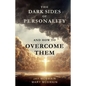 The Dark Sides of Personality and How to Overcome Them - Paperback