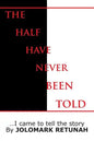 The Half Have Never Been Told: ...I Came to tell the Story - Paperback