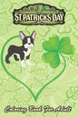 St Patricks Day Coloring Book For Adult: Boston Terrier Dog Mom Dad Shamrock An Adult Coloring Books St Patrick for Kids, Adults with Beautiful Irish - Paperback