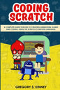 Coding Scratch for Kids: A Complete Guide For Kids To Creating Animations, Games And Coding, Using The Scratch Computer Language - Paperback
