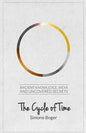 The Cycle of Time: Ancient Knowledge, India and Uncovered Secrets - Paperback