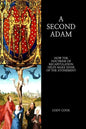 A Second Adam: How the Doctrine of Recapitulation Helps Make Sense of the Atonement - Paperback