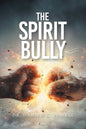 The Spirit Bully - Paperback