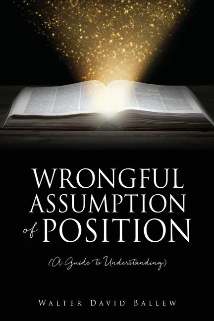 WRONGFUL ASSUMPTION OF POSITION (A Guide to Understanding) - Paperback