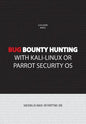 Bug bounty hunting with Kali-Linux or Parrot security OS: Hacking as main- or part-time job - Paperback