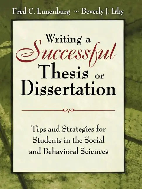 Writing a Successful Thesis or Dissertation: Tips and Strategies for Students in the Social and Behavioral Sciences - Paperback