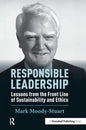 Responsible Leadership: Lessons from the Front Line of Sustainability and Ethics - Hardcover