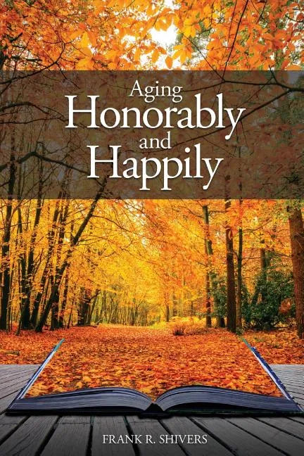 Aging Honorably and Happily - Paperback