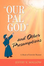 "Our Pal God" and Other Presumptions: A Book of Jewish Humor - Paperback