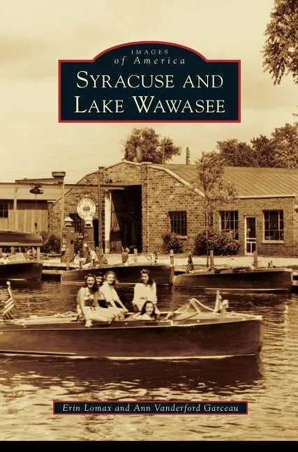 Syracuse and Lake Wawasee - Hardcover
