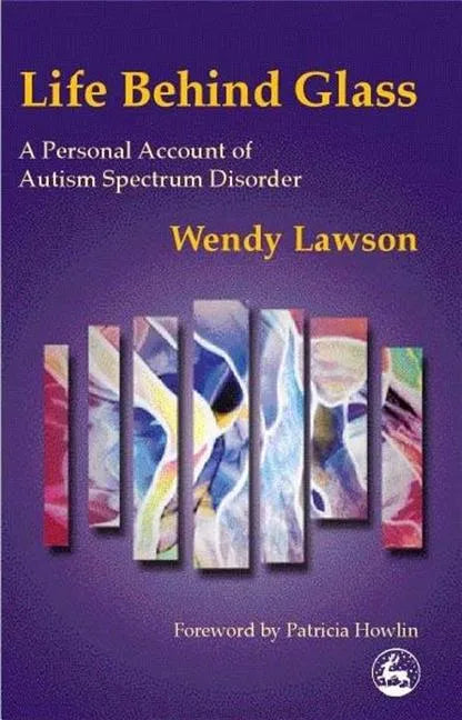 Life Behind Glass: A Personal Account of Autism Spectrum Disorder - Paperback