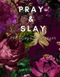 Pray & Slay: 365 Days of Prayer and Devotion to Celebrate God's Wonderful Gifts - Paperback