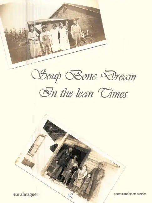 Soup Bone Dreams in the Lean Times - Paperback