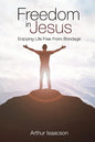 Freedom in Jesus: Enjoying Life Free From Bondage - Paperback