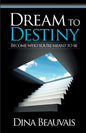 Dream to Destiny: Become who you're meant to be - step into your Destiny! - Paperback