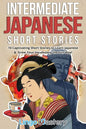 Intermediate Japanese Short Stories: 10 Captivating Short Stories to Learn Japanese & Grow Your Vocabulary the Fun Way! - Paperback