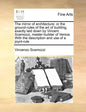 The Mirror of Architecture: Or the Ground-Rules of the Art of Building, Exactly Laid Down by Vincent Scamozzi, Master-Builder of Venice. with the - Paperback