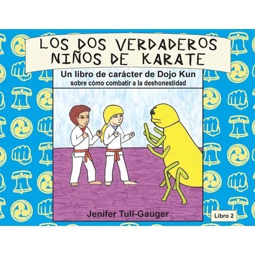 Los dos verdaderos niños de karate: Un libro de carácter de Dojo Kun sobre cómo combatir a la deshonestidad - Paperback