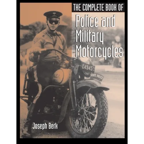 The Complete Book of Police and Military Motorcycles - Paperback