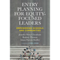 Entry Planning for Equity-Focused Leaders: Empowering Schools and Communities - Paperback