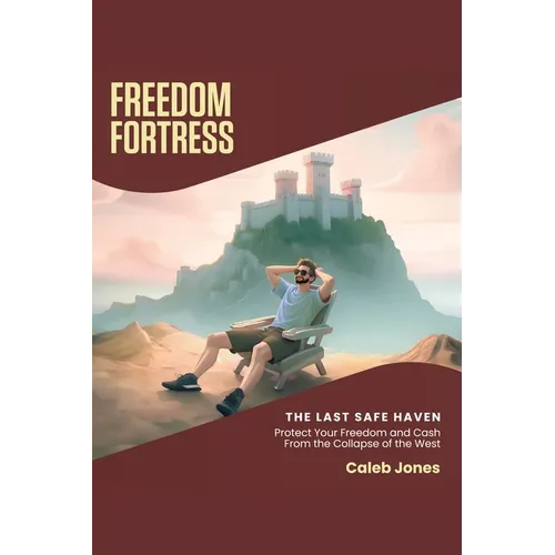 Freedom Fortress: Protect Your Freedom and Cash From the Collapse of the West - Paperback