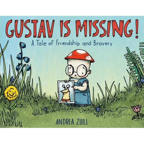Gustav Is Missing!: A Tale of Friendship and Bravery - Hardcover