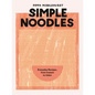 Simple Noodles: Everyday Recipes, from Instant to Udon - Hardcover
