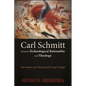 Carl Schmitt between Technological Rationality and Theology: The Position and Meaning of His Legal Thought - Paperback