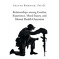 Relationships among Combat Experience, Moral Injury, and Mental Health Outcomes - Paperback
