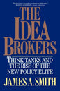 The Idea Brokers: Think Tanks and the Rise of the New Policy Elite - Paperback