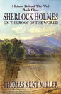 Sherlock Holmes on The Roof of The World (Holmes Behind The Veil Book 1) - Paperback