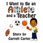 I Want to Be an Athlete and a Teacher - Paperback