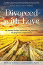 Divorced with Love: Our journey through heartbreak and separation into forgiveness and friendship - Paperback