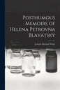 Posthumous Memoirs of Helena Petrovna Blavatsky - Paperback