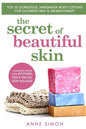 The Secret Of Beautiful Skin: Top 25 Gorgeous, Handmade Body Lotions For Glowing Skin & Aromatherapy - Paperback