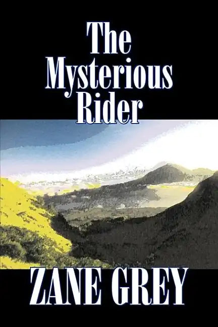 The Mysterious Rider by Zane Grey, Fiction, Westerns, Historical - Hardcover
