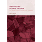 Disagreeing Despite the Data: The Destruction of the Factual Commons - Hardcover