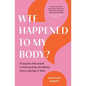 WTF Happened to My Body?: Fixing the Aftermath of Having Kids, No Matter How Long Ago It Was - Paperback