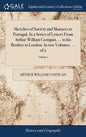Sketches of Society and Manners in Portugal. In a Series of Letters From Arthur William Costigan, ... to his Brother in London. In two Volumes. ... of - Hardcover
