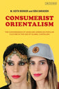 Consumerist Orientalism: The Convergence of Arab and American Popular Culture in the Age of Global Capitalism - Paperback