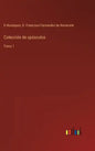 Colección de opúsculos: Tomo 1 - Hardcover