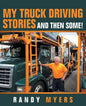 My Truck Driving Stories: And Then Some! - Paperback