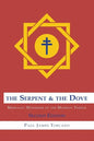 The Serpent and the Dove: : Messianic Mysteries of the Mormon Temple - Paperback