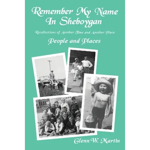 Remember My Name In Sheboygan: People and Places - Paperback