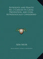 Astrology and Health No. 2 Cancer Its Cause, Prevention, and Cure, Astrologically Considered - Hardcover