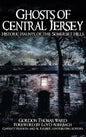 Ghosts of Central Jersey: Historic Haunts of the Somerset Hills - Hardcover