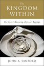 The Kingdom Within: The Inner Meaning of Jesus' Sayings - Paperback